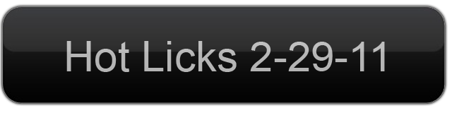 Hot Licks 2-29-11